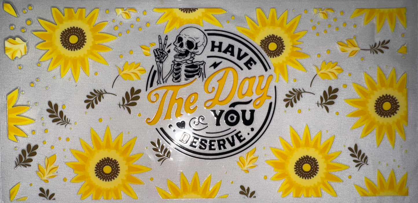 Have the day you deserve (Sunflowers)